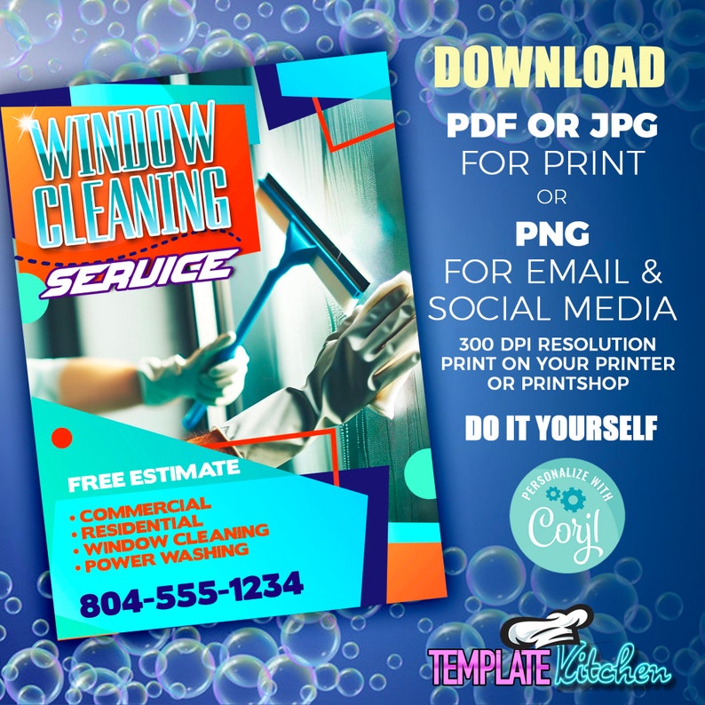 May include: A colourful flyer advertising window cleaning services. The flyer features a photo of a person cleaning a window with a squeegee. The text on the flyer reads "Window Cleaning Service", "Free Estimate", "Commercial", "Residential", "Window Cleaning", "Power Washing", "804-555-1234", "Download", "PDF or JPG for Print", "PNG for Email & Social Media", "300 DPI Resolution Print on Your Printer or Printshop", "Do It Yourself", "Personalize with Coryl", and "Template Kitchen".
