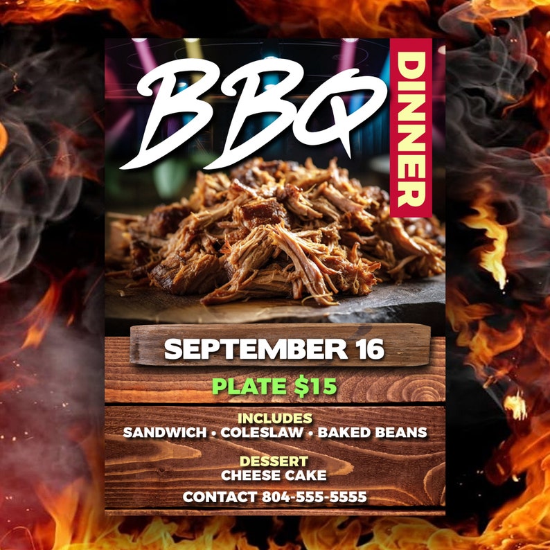 May include: A poster advertising a BBQ dinner on September 16th. The poster features a photo of pulled pork and the text "BBQ Dinner", "September 16", "Plate $15", "Includes: Sandwich, Coleslaw, Baked Beans", "Dessert: Cheese Cake", and "Contact 804-555-5555".