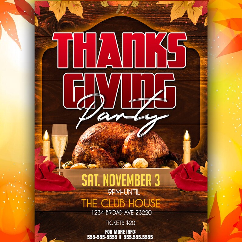May include: A Thanksgiving party invitation with a roasted turkey, candles, and wine glasses on a wooden background. The text reads "THANKSGIVING Party" with the date and time "SAT. NOVEMBER 3 9PM-UNTIL" and the location "THE CLUB HOUSE 1234 BROAD AVE 23220". The text also includes "TICKETS $20" and contact information for more details.
