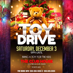 May include: A flyer for a toy drive at The Club House on Saturday, December 3rd from 9pm until closing. The flyer features a teddy bear, a toy house, and a Christmas tree. The text on the flyer reads "Toy Drive", "Saturday, December 3", "9pm-until", "Bring a toy for the kids", "The Club House", "1234 Broad Ave 23220", "Tickets $20", and "For more info: 555-555-5555 || 555.555.5555".