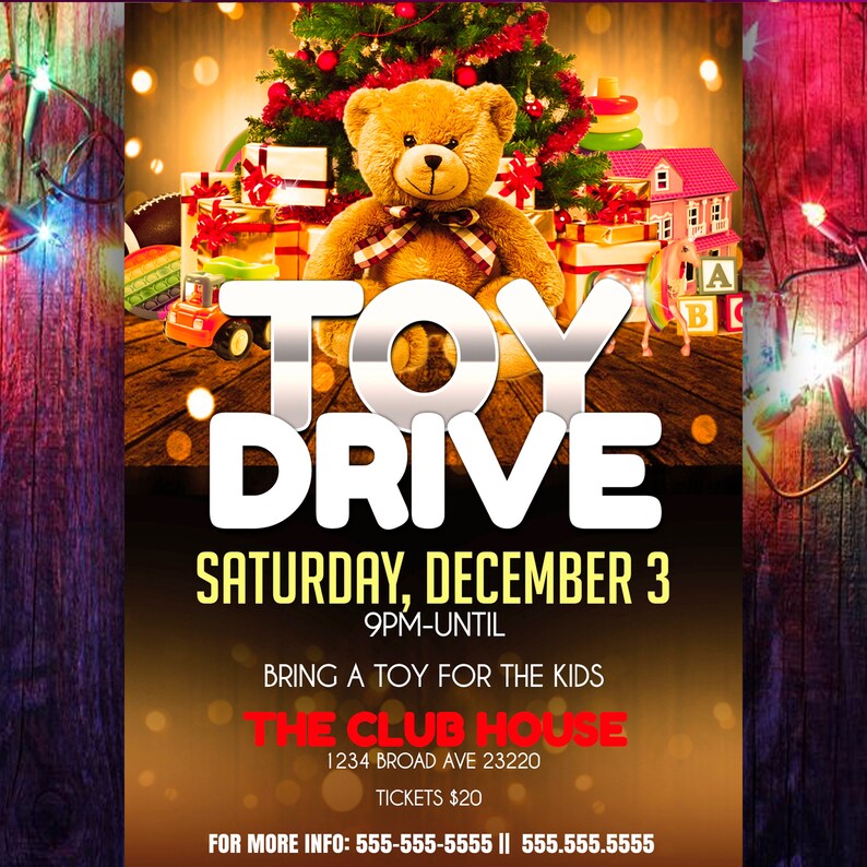 May include: A flyer for a toy drive at The Club House on Saturday, December 3rd from 9pm until closing. The flyer features a teddy bear, a toy house, and a Christmas tree. The text on the flyer reads "Toy Drive", "Saturday, December 3", "9pm-until", "Bring a toy for the kids", "The Club House", "1234 Broad Ave 23220", "Tickets $20", and "For more info: 555-555-5555 || 555.555.5555".