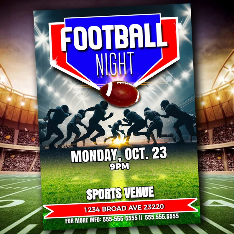 May include: A red and blue football-shaped poster with the text "FOOTBALL NIGHT" in white. The poster also includes the text "MONDAY, OCT. 23 9PM", "SPORTS VENUE", "1234 BROAD AVE 23220", and "FOR MORE INFO: 555-555-5555 || 555.555.5555".