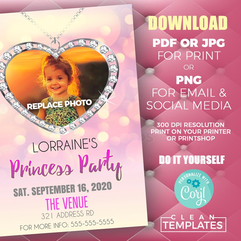 May include: A pink and white princess party invitation with a diamond-encrusted heart frame. The frame contains a photo of a young girl. The text reads "Lorraine's Princess Party", "Sat. September 16, 2020", "The Venue", "321 Address Rd", "For More Info: 555-555-5555", "Download", "PDF or JPG for Print", "PNG for Email & Social Media", "300 DPI Resolution Print on Your Printer or Printshop", "Do It Yourself", "Personalize with Coril", "Clean Templates".