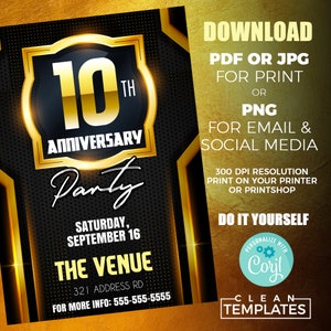 May include: A gold and black printable invitation for a 10th anniversary party. The invitation features the text "10th Anniversary Party" and includes the date, time, and location of the event. The invitation also includes the text "Download PDF or JPG for Print or PNG for Email & Social Media".