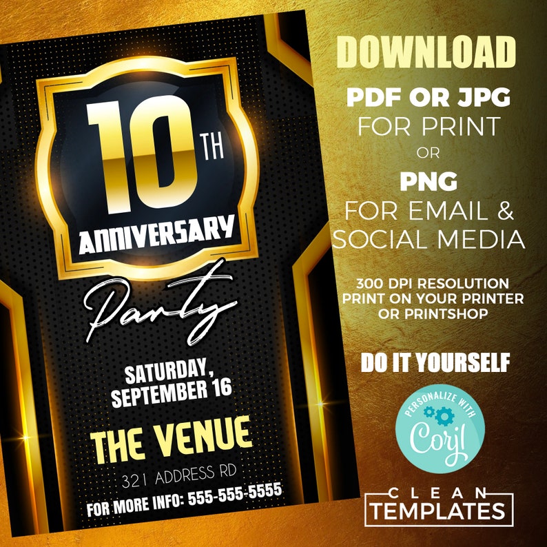May include: A gold and black printable invitation for a 10th anniversary party. The invitation features the text "10th Anniversary Party" and includes the date, time, and location of the event. The invitation also includes the text "Download PDF or JPG for Print or PNG for Email & Social Media".