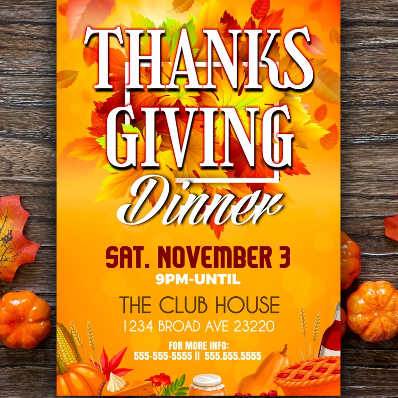 May include: A Thanksgiving dinner invitation with a bright orange background and autumn leaves. The text reads "THANKSGIVING Dinner SAT. NOVEMBER 3 9PM-UNTIL THE CLUB HOUSE 1234 BROAD AVE 23220 FOR MORE INFO: 555-555-5555 || 555.555.5555"