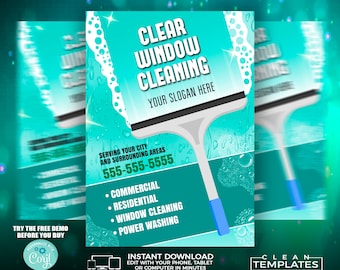 May include: A teal blue flyer with a squeegee and soap bubbles. The text reads "Clear Window Cleaning", "Your Slogan Here", "Serving Your City and Surrounding Areas", "555-555-5555", "Commercial", "Residential", "Window Cleaning", "Power Washing", "Try the Free Demo Before You Buy", "Instant Download Edit with Your Phone, Tablet or Computer in Minutes", "Clean Templates".