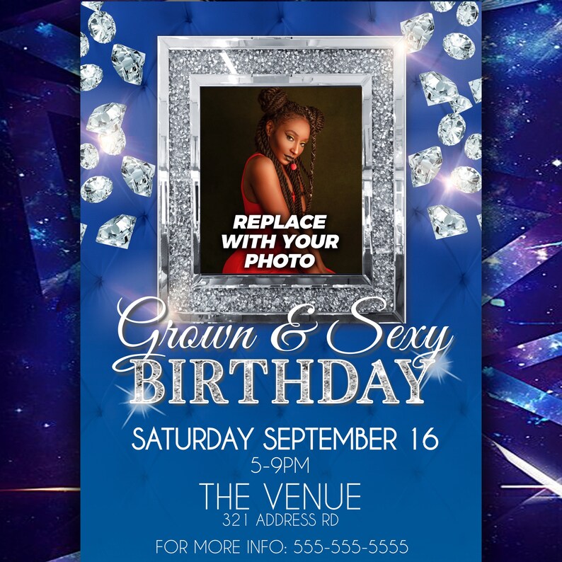 May include: A blue and silver birthday party invitation with a diamond theme. The invitation features a photo frame with the text "REPLACE WITH YOUR PHOTO" and the words "Grown & Sexy BIRTHDAY". The invitation also includes the date "SATURDAY SEPTEMBER 16", the time "5-9PM", the venue "THE VENUE", the address "321 ADDRESS RD", and the contact information "FOR MORE INFO: 555-555-5555".