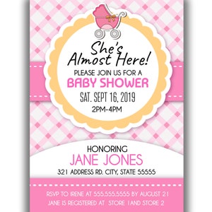 May include: Pink and white baby shower invitation with a pink and white gingham pattern. The invitation features a cartoon baby carriage with a pink bow and the text "She's Almost Here!"  "Please join us for a baby shower"  "Sat. Sept 16, 2019"  "2PM-4PM"  "Honoring Jane Jones"  "321 Address Rd. City, State 55555"  "RSVP to Irene at 555.555.5555 by August 21"  "Jane is registered at Store 1 and Store 2"
