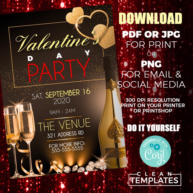 May include: A printable Valentine's Day party invitation with a gold and black color scheme. The invitation features a champagne bottle, glasses, and hearts. The text on the invitation reads "Valentine's Day Party", "Sat. September 16, 2020", "9AM - 2AM", "The Venue", "321 Address Rd", "For More Info: 555-555-5555", "Download PDF or JPG for Print or PNG for Email & Social Media", "300 DPI Resolution Print on Your Printer or Printshop", "Do It Yourself", "Personalize with Coril", "Clean Templates".