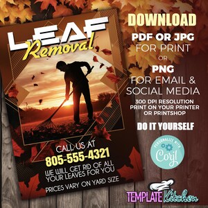 May include: A flyer advertising leaf removal services. The flyer features a silhouette of a person raking leaves in a yard with a sunset in the background. The flyer includes the text "LEAF Removal", "CALL US AT 805-555-4321", "WE WILL GET RID OF ALL YOUR LEAVES FOR YOU", "PRICES VARY ON YARD SIZE", "DOWNLOAD PDF OR JPG FOR PRINT OR PNG FOR EMAIL & SOCIAL MEDIA", "300 DPI RESOLUTION PRINT ON YOUR PRINTER OR PRINTSHOP", "DO IT YOURSELF", "PERSONALIZE WITH Coril", and "TEMPLATE Kitchen".
