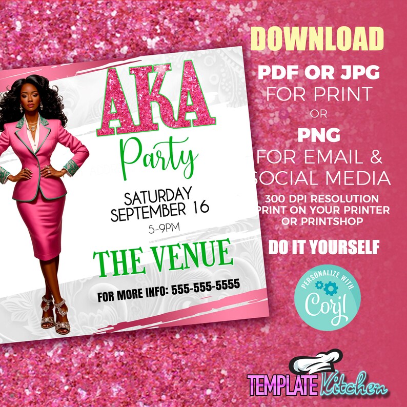 May include: A pink and green printable invitation for an AKA party. The invitation features a woman in a pink suit and a green and pink glitter background. The text on the invitation reads "AKA Party", "Saturday September 16", "5-9PM", "The Venue", and "For More Info: 555-555-5555".
