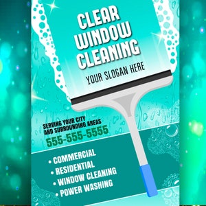 May include: A turquoise and white flyer advertising window cleaning services. The flyer features a squeegee and water droplets. The text on the flyer reads "Clear Window Cleaning", "Your Slogan Here", "Serving Your City and Surrounding Areas", "555-555-5555", "Commercial", "Residential", "Window Cleaning", and "Power Washing".