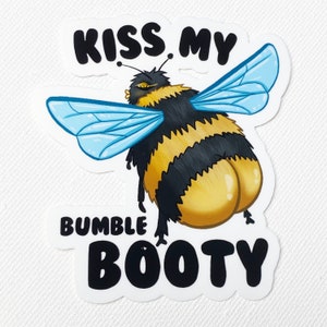 3&quot; Sticker Kiss My Bumble Booty, Bee Handmade Sticker - Waterproof (Perfect for Water Bottles!)