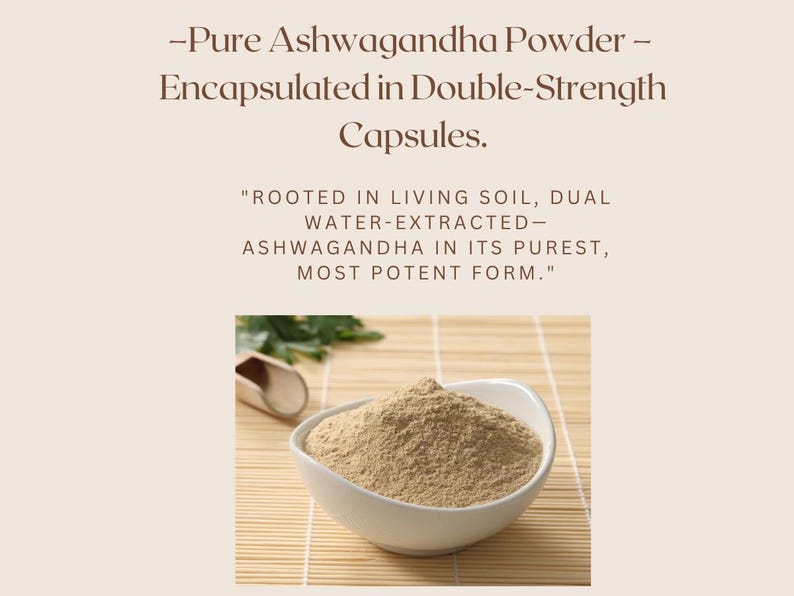 May include: A white bowl filled with light brown ashwagandha powder, sitting on a woven bamboo mat. The text "ROOTED IN LIVING SOIL, DUAL WATER-EXTRACTED- ASHWAGANDHA IN ITS PUREST, MOST POTENT FORM." is written in brown text on a light brown background.
