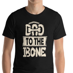 Dad to the Bone Funny Tshirt Fathers Day Gift Short-Sleeve Unisex graphic T-Shirt image 1