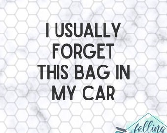 I Usually Forget This Bag In My Car SVG PNG, Funny Canvas Tote Grocery Shopping Bag Quote
