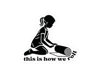 Montessori Teacher Sticker, This Is How We Roll Kiss Cut Vinyl Decal Water Resistant Gift for Preschool Teacher Work Mat Rug Rolling Joke
