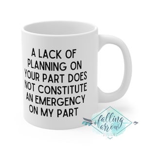Funny Work Mug, Not my Problem Quote, Not an Emergency Cup, Funny Coffee Ceramic Mug 11oz, Gift for Coworker
