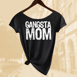 Gangsta MOM Shirt. Women&#39;s Off  Shoulder Slouchy Top. Also in Unisex. Buy any 2 shirts or top and get a 3rd Shirt FREE!!