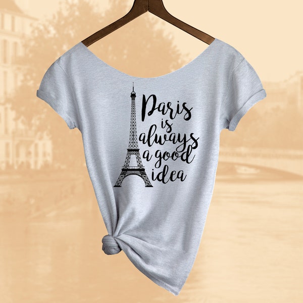 Paris is always a good idea. Women's Off  Shoulder Slouchy Top. Also in Unisex. Buy any 2 and get a 3rd Shirt FREE!!