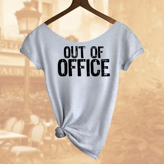 Out of Office Shirt. Women's Off  Shoulder Slouchy Top. Also in Unisex. Buy any 2 shirts or top and get a 3rd Shirt FREE!!