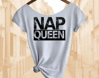 Nap Queen Shirt. Women's Off  Shoulder Slouchy Top. Also in Unisex. Buy any 2 and get a 3rd Shirt FREE!!