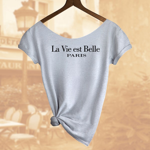 La Vie est Belle Shirt. French Saying. Paris Shirt. Life is Beautiful. Off Shoulder Slouchy Top.  Buy any 2 and get a 3rd Shirt FREE!!