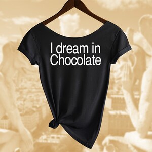 I Dream in Chocolate Shirt. Women&#39;s Off  Shoulder Slouchy Top. Also in Unisex. Buy any 2 shirts and get 1 Free!