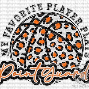 My Favorite Player Plays Point Guard Orange Leopard Basketball PNG, Basketball PNG, Leopard Cheetah Print PNG, Printable Basketball Png