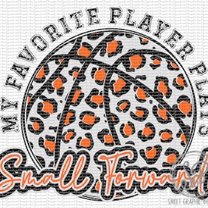My Favorite Player Plays Small Forward Orange Leopard Basketball PNG, Basketball PNG, Leopard Cheetah Print PNG, Printable Basketball Png