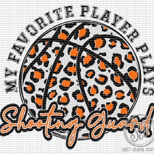 My Favorite Player Plays Shooting Guard Orange Leopard Basketball PNG, Basketball PNG, Leopard Cheetah Print PNG, Printable Basketball Png