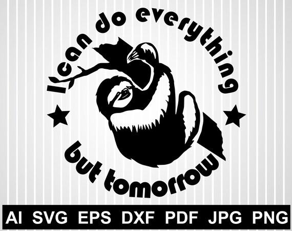 Download I Can Do Everything But Tomorrow Sleeping Sloth Svg Sloth Etsy