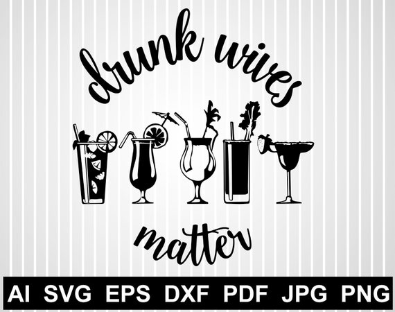 Drunk Wives Matter Svg Cuts File Wine Svg Free Drunk Wives Etsy