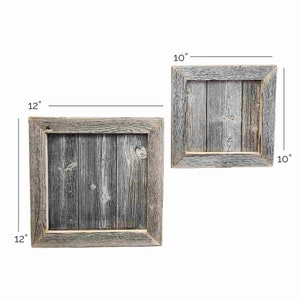 May include: Two rustic wooden picture frames, one measuring 12 inches by 12 inches and the other measuring 10 inches by 10 inches. Both frames have a weathered gray finish and a natural wood border.