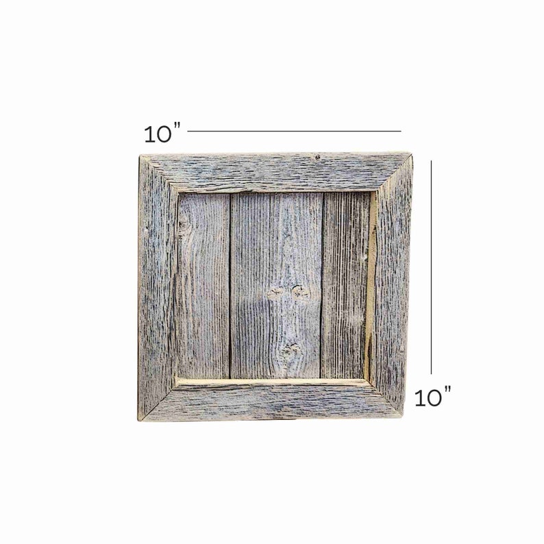 May include: A 10 inch by 10 inch rustic wooden frame with a weathered gray finish. The frame is made of reclaimed wood and has a natural, distressed look.