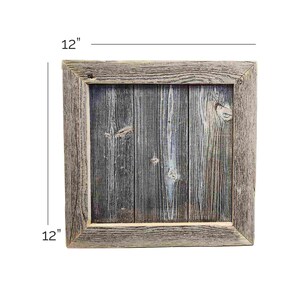 May include: A 12-inch by 12-inch rustic wooden frame with a weathered gray wood panel inside.