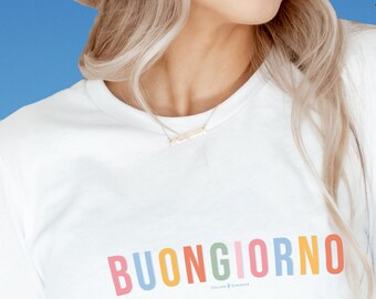 Buongiorno Italian quote unisex T-Shirt: Italy Vacation Tee