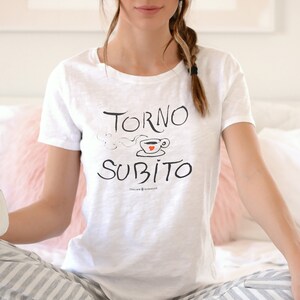 Torno Subito T-shirt: Italian Quote Tee, Italy Lover Gift