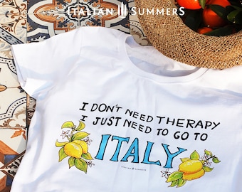 T-shirt I don't need therapy, I just need to go to Italy, Italian vacation shirt, Italy lover, Roman holiday, Italy gift, Italy souvenir