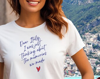 T-shirt Dear Italy by Italian Summers, Italian memories, Italy travel, Italy lovers, Italy quote, Italy theme, Take me to Italy, Ciao Italia