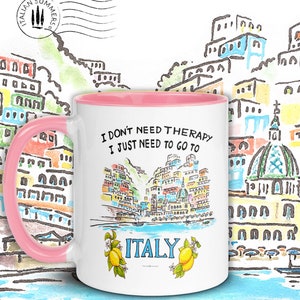 Happy colored mug with quote "I don't need therapy, I just need to go to Italy" On the mug there is sketch of the ice cream colored houses of Positano seen from the sea. The mug has a colored handle and inside. By Italian Summers!