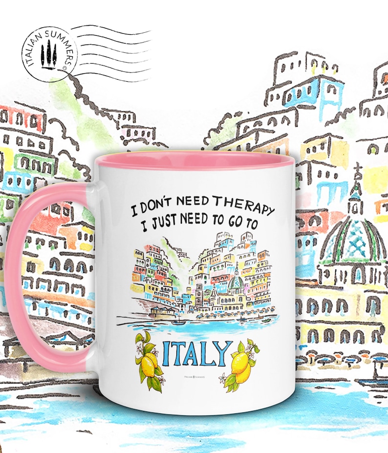 Happy colored mug with quote "I don't need therapy, I just need to go to Italy" On the mug there is sketch of the ice cream colored houses of Positano seen from the sea. The mug has a colored handle and inside. By Italian Summers!