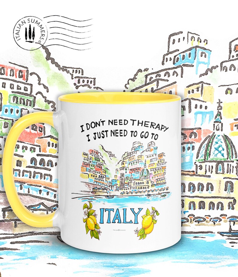 Happy colored mug with quote "I don't need therapy, I just need to go to Italy" On the mug there is sketch of the ice cream colored houses of Positano seen from the sea. The mug has a colored handle and inside. By Italian Summers!