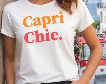 T-Shirt CAPRI CHIC, Italy theme, Capri lovers, Italy traveler and Amalfi Coast aficionados