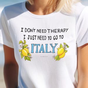 Italy Lover T-Shirt: No Therapy, Just Italy - Italian Vacation