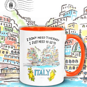 Happy colored mug with quote "I don't need therapy, I just need to go to Italy" On the mug there is sketch of the ice cream colored houses of Positano seen from the sea. The mug has a colored handle and inside. By Italian Summers!