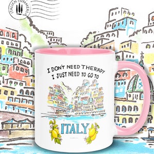 Happy colored mug with quote "I don't need therapy, I just need to go to Italy" On the mug there is sketch of the ice cream colored houses of Positano seen from the sea. The mug has a colored handle and inside. By Italian Summers!
