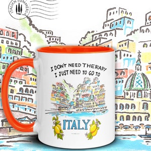 Happy colored mug with quote "I don't need therapy, I just need to go to Italy" On the mug there is sketch of the ice cream colored houses of Positano seen from the sea. The mug has a colored handle and inside. By Italian Summers!