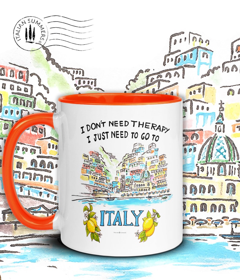 Happy colored mug with quote "I don't need therapy, I just need to go to Italy" On the mug there is sketch of the ice cream colored houses of Positano seen from the sea. The mug has a colored handle and inside. By Italian Summers!